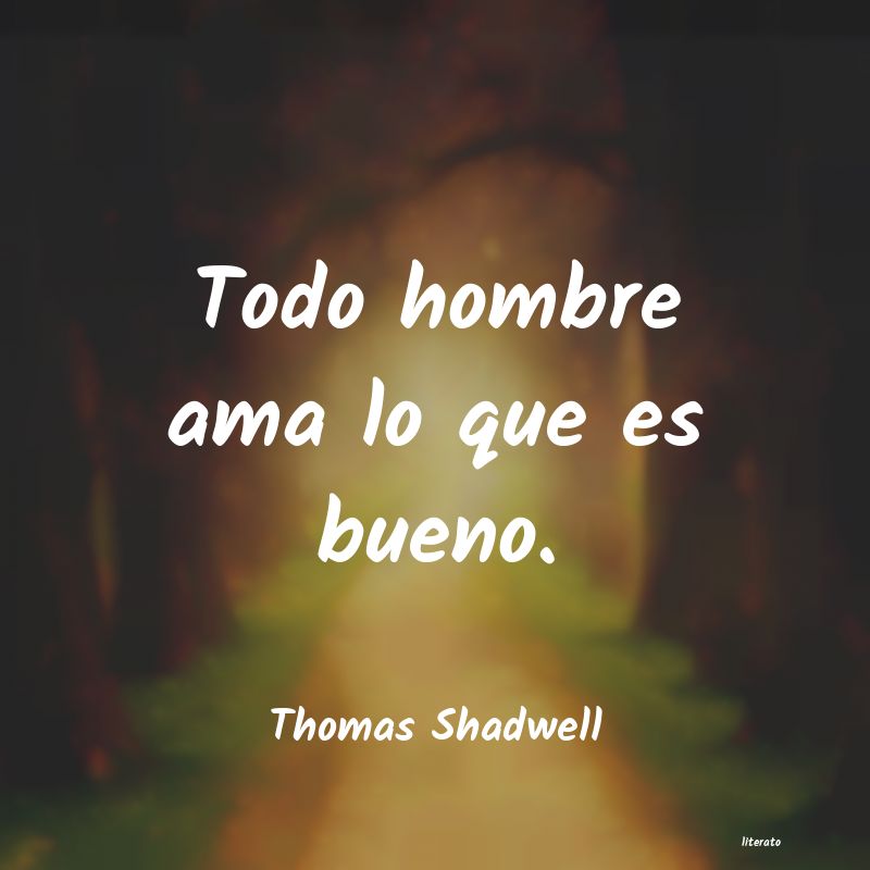 Frases de Thomas Shadwell