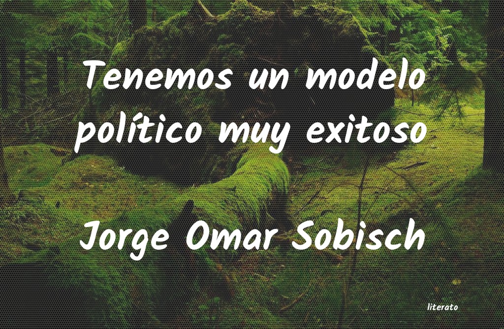 Frases de Jorge Omar Sobisch