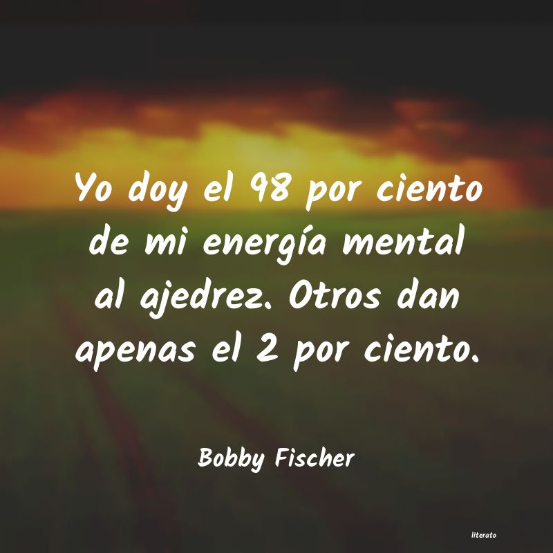 Frases de Bobby Fischer