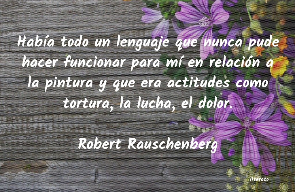 Frases de Robert Rauschenberg