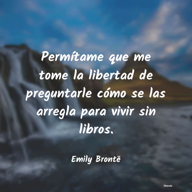 Emily Brontë: Permítame que me tome la libe