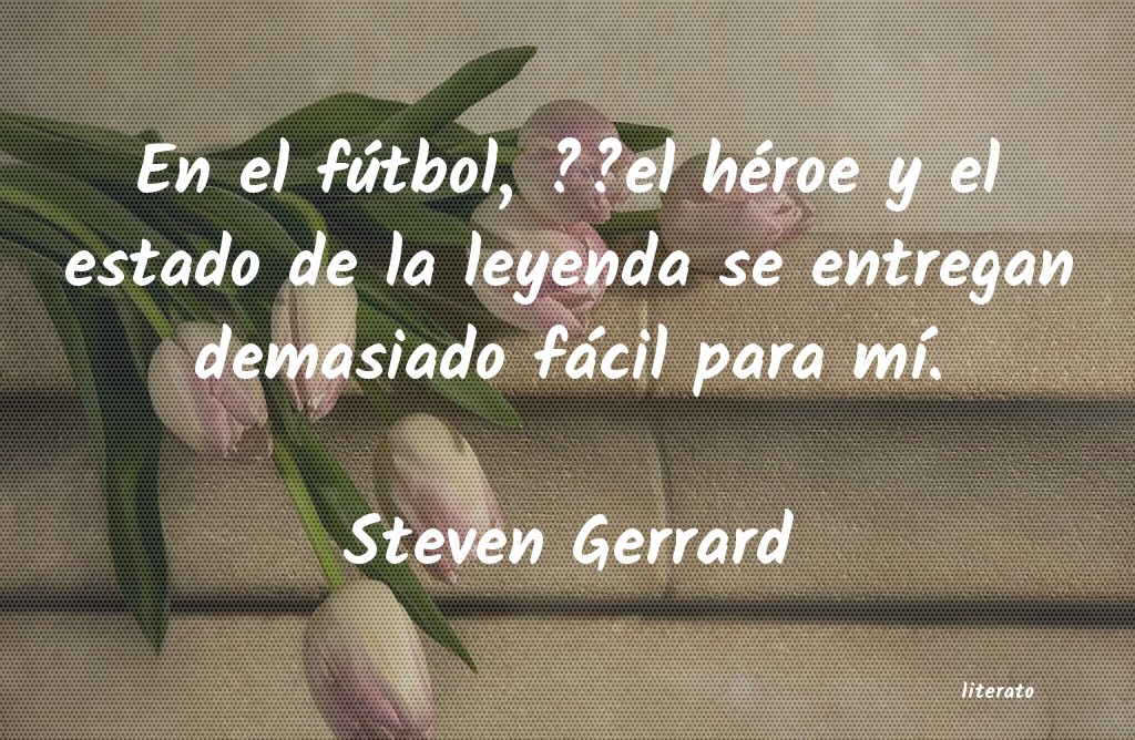 frases de Steven Gerrard