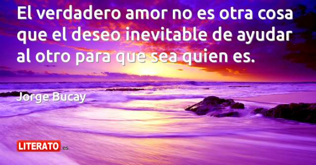 Jorge Bucay: El verdadero amor no es otra cosa que el