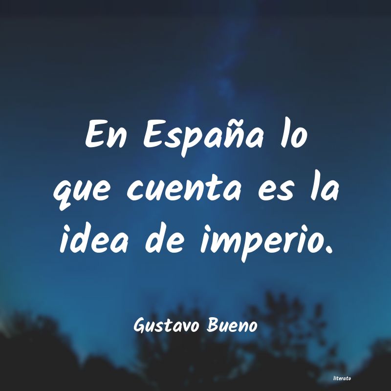 frases de Gustavo Bueno