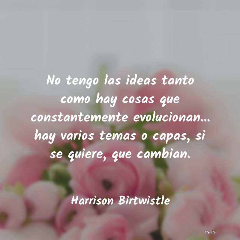 Frases de Harrison Birtwistle