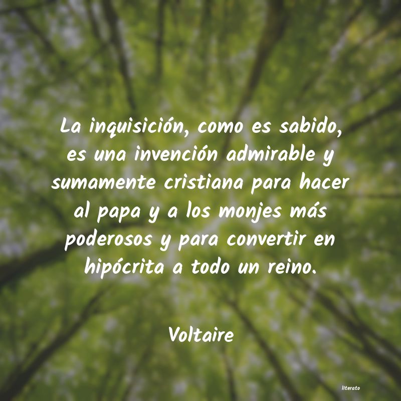 Voltaire: La inquisición, como es sabid