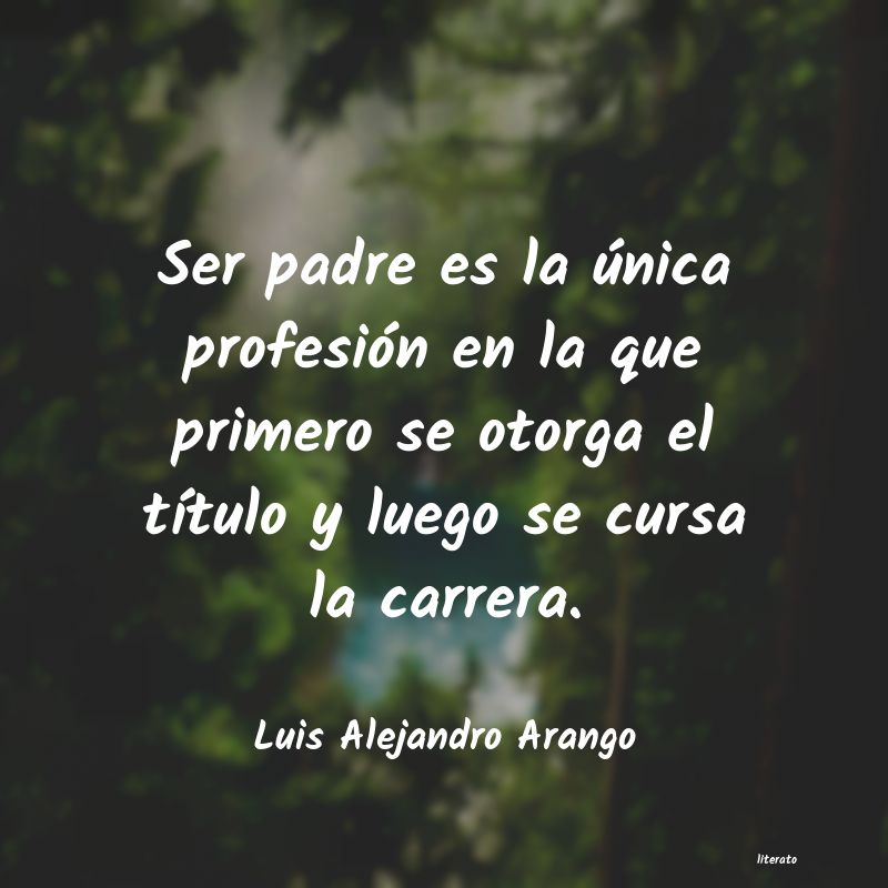 Frases de Luis Alejandro Arango