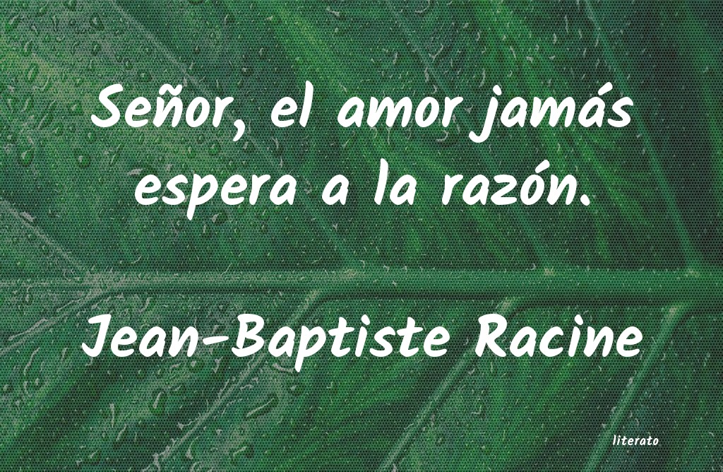 Frases de Jean-Baptiste Racine