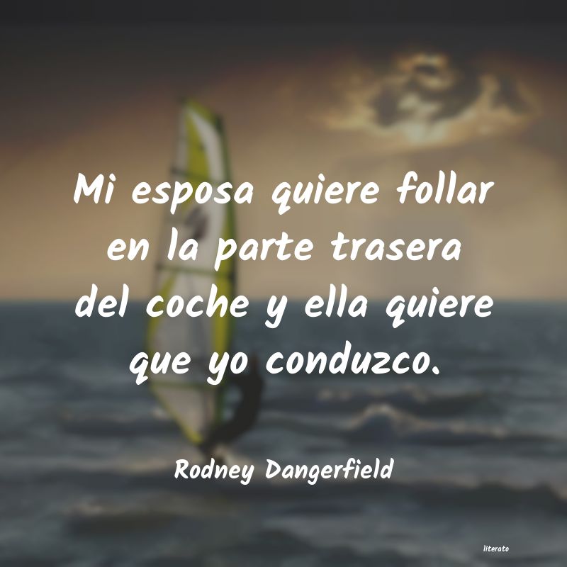 Frases de Rodney Dangerfield