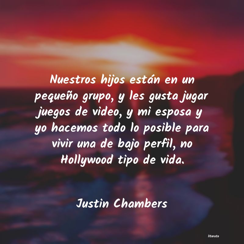 Frases de Justin Chambers