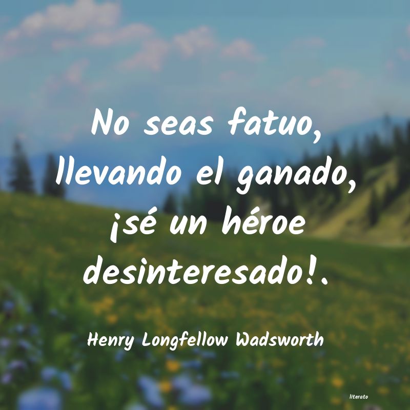 Frases de Henry Longfellow Wadsworth