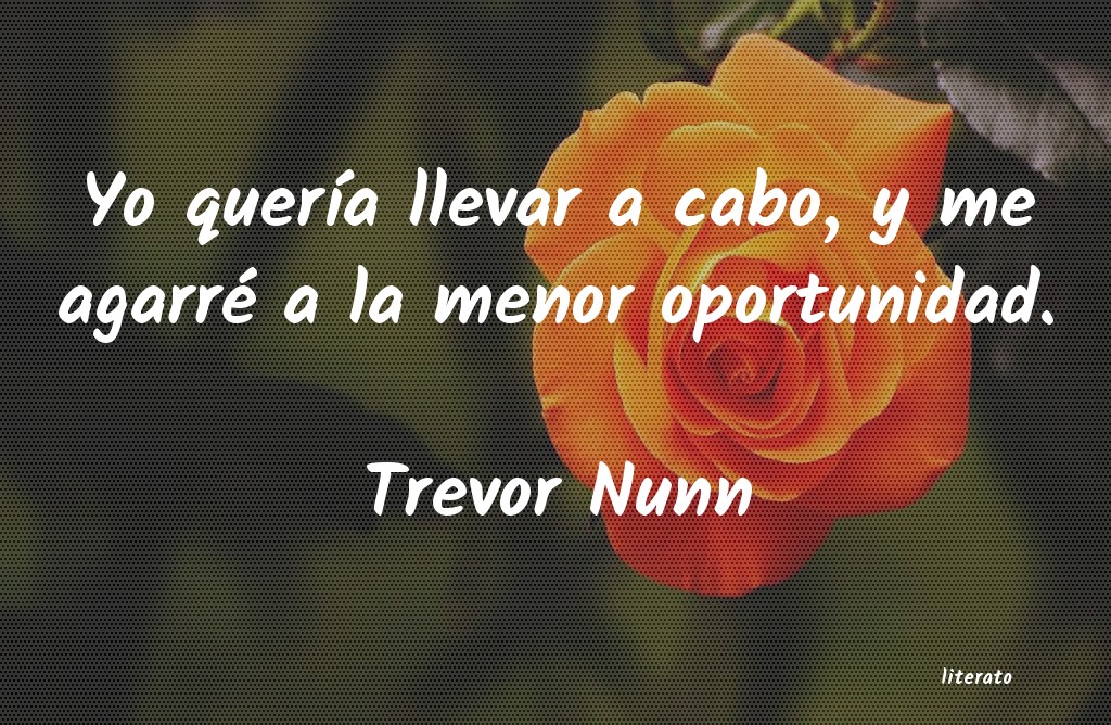 Frases de Trevor Nunn