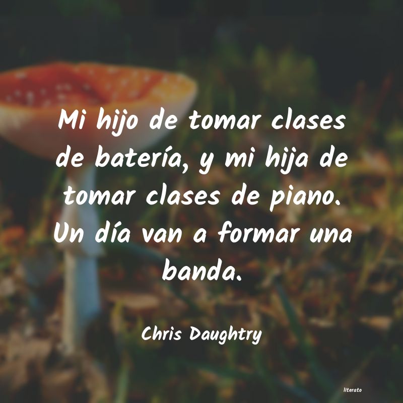 Frases de Chris Daughtry