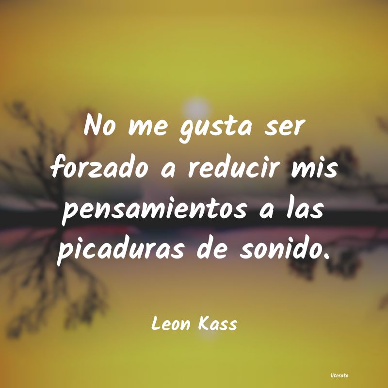 frases de Leon Kass