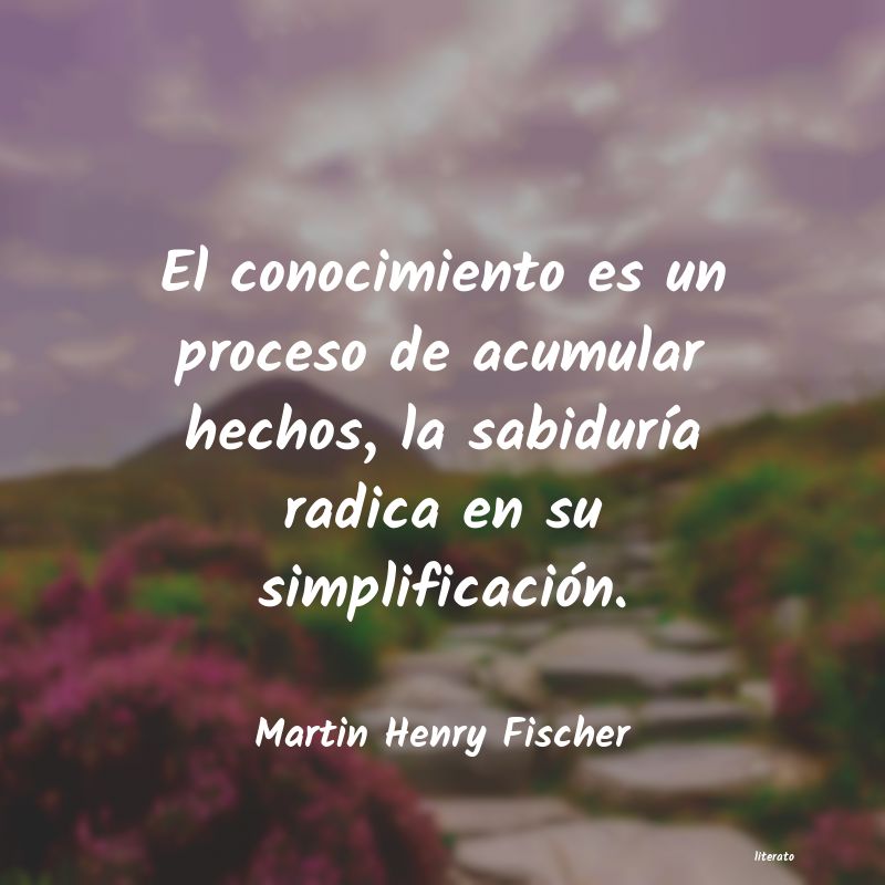 Frases de Martin Henry Fischer