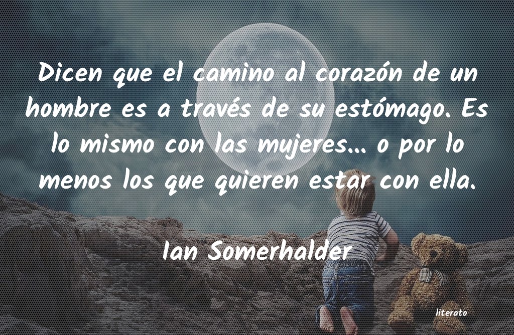 frases de Ian Somerhalder