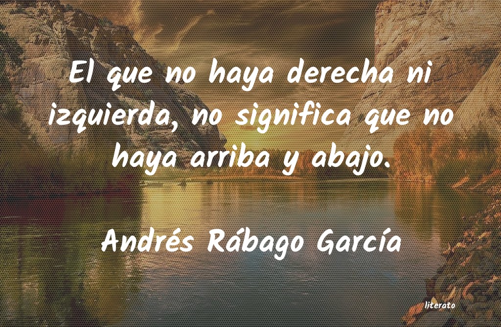 frases de Andrés Rábago GarcÃa