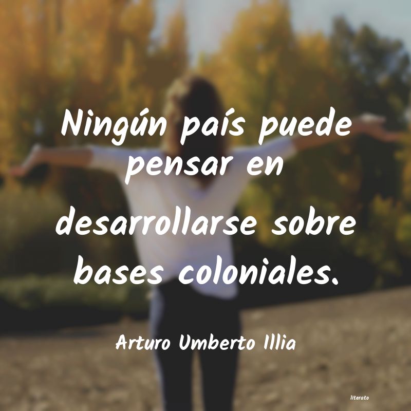 Frases de Arturo Umberto Illia