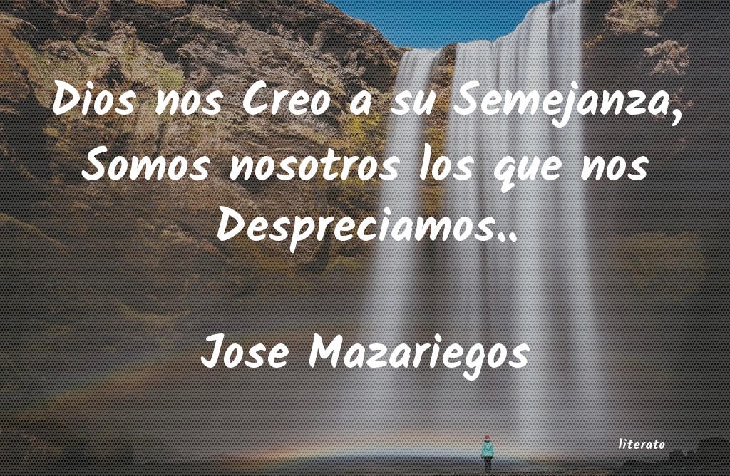 Frases de Jose Mazariegos