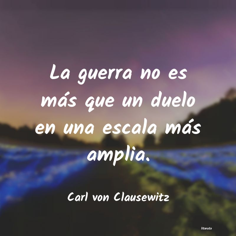 Frases de Carl von Clausewitz