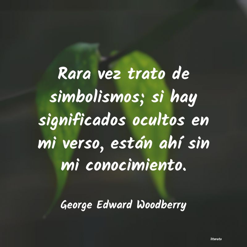 frases de George Edward Woodberry