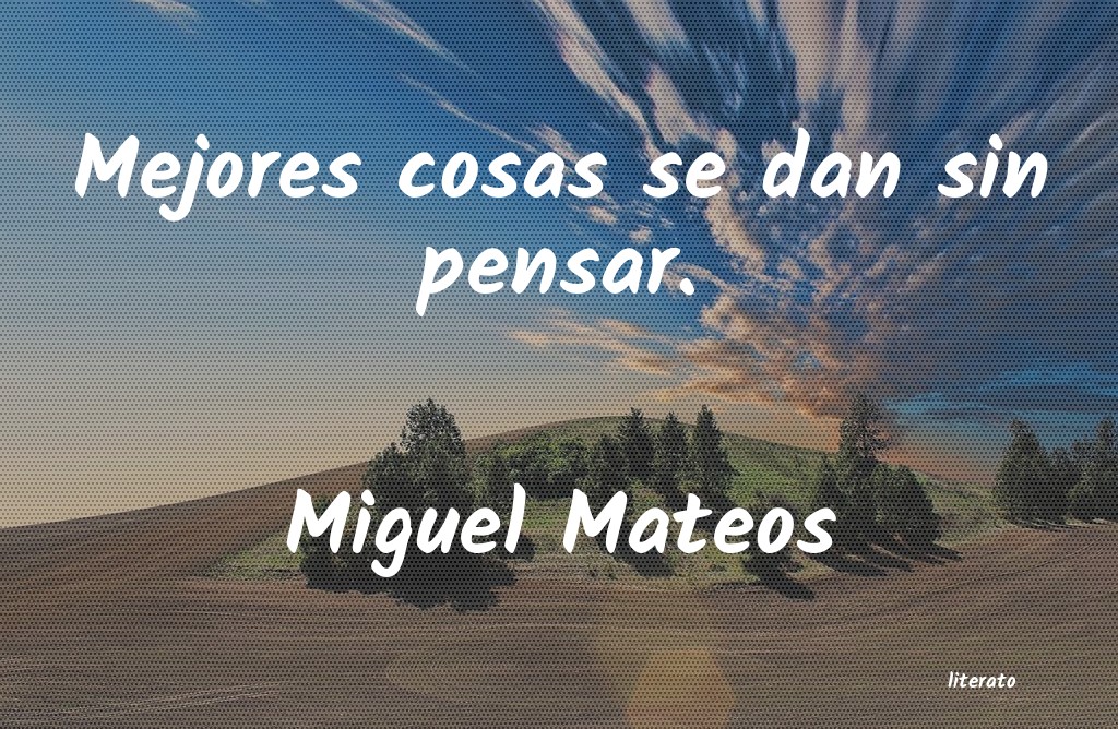 Frases de Miguel Mateos