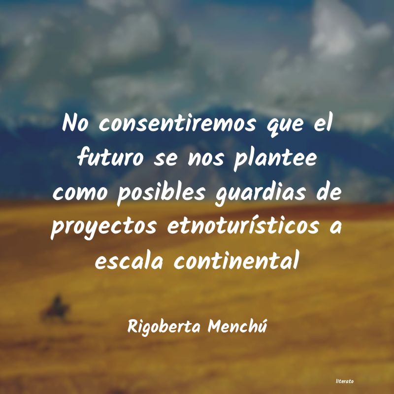 frases de Rigoberta Menchú