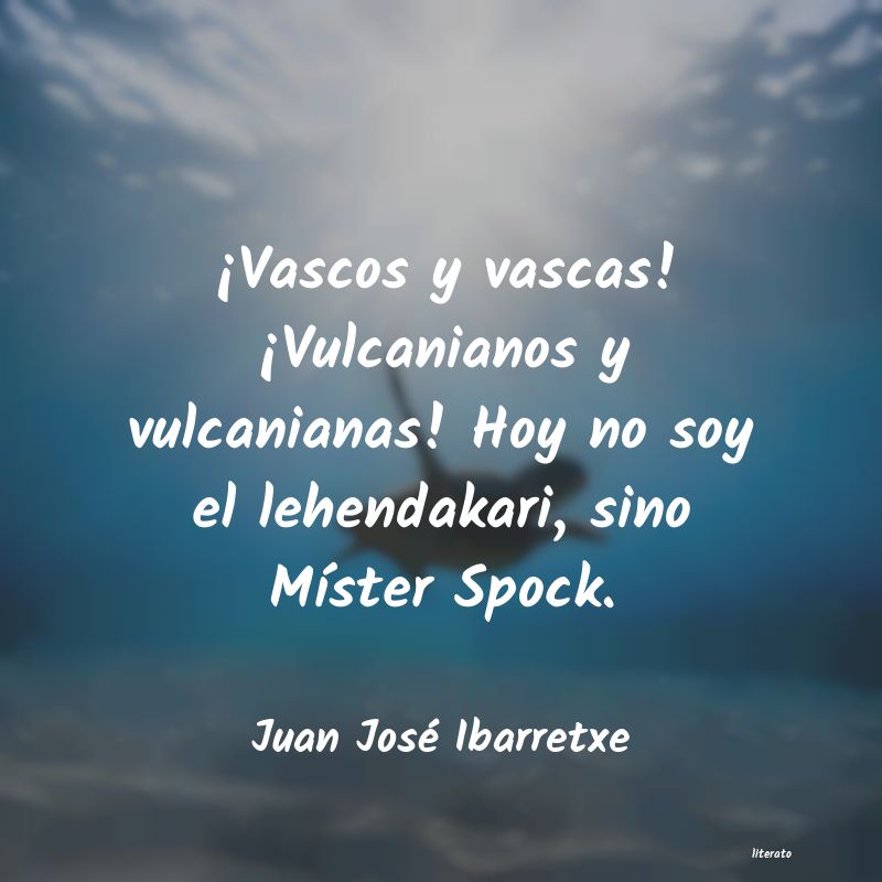 Frases de Juan José Ibarretxe