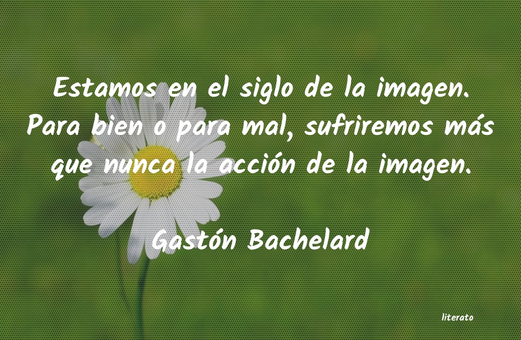 frases de Gastón Bachelard