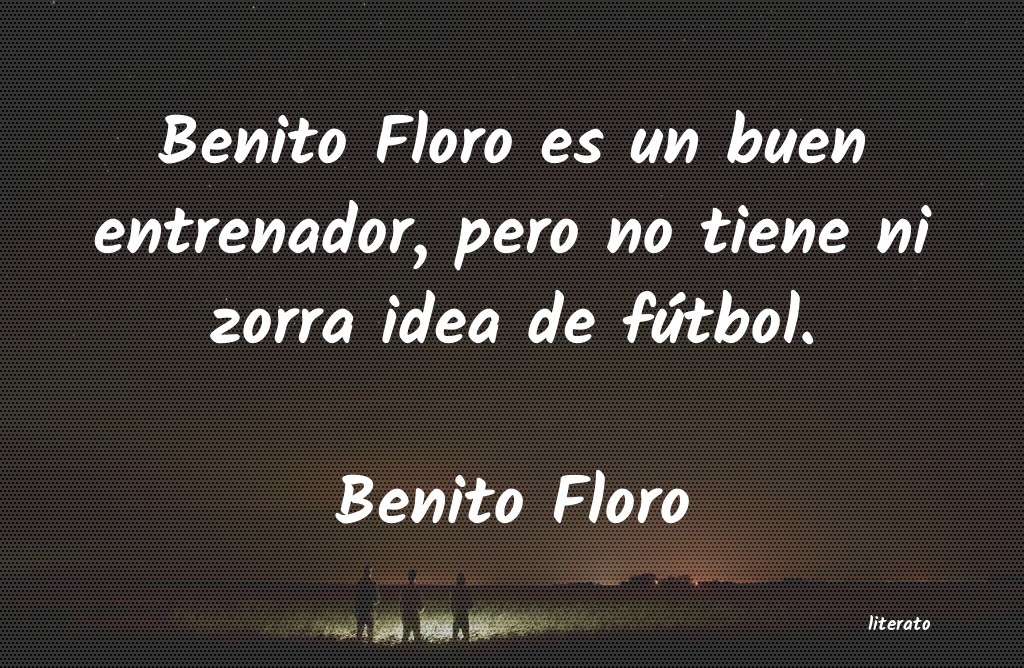 frases de Benito Floro