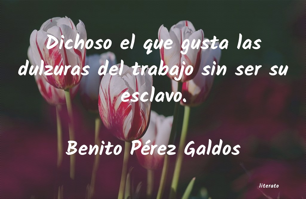 Frases de Benito Pérez Galdos