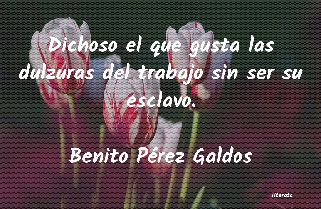 frases de Benito Pérez Galdos
