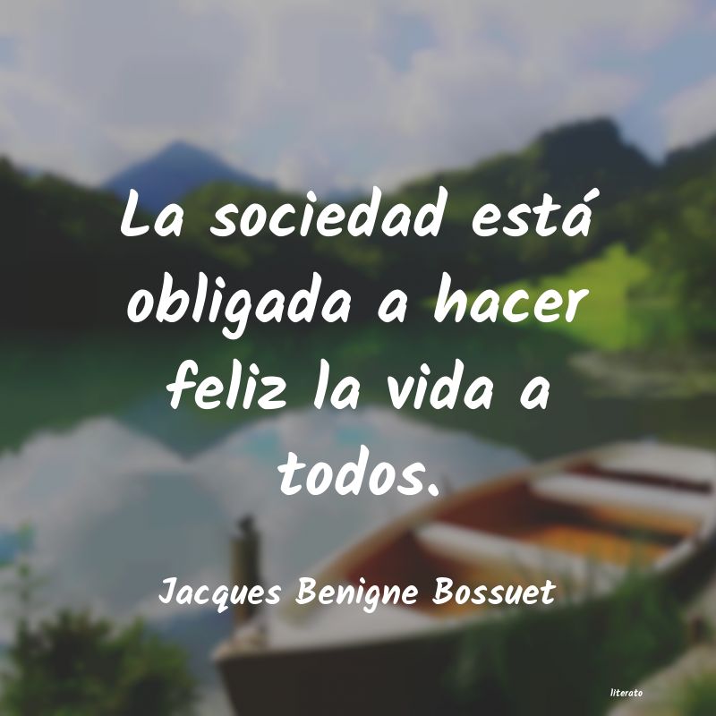 Frases de Jacques Benigne Bossuet