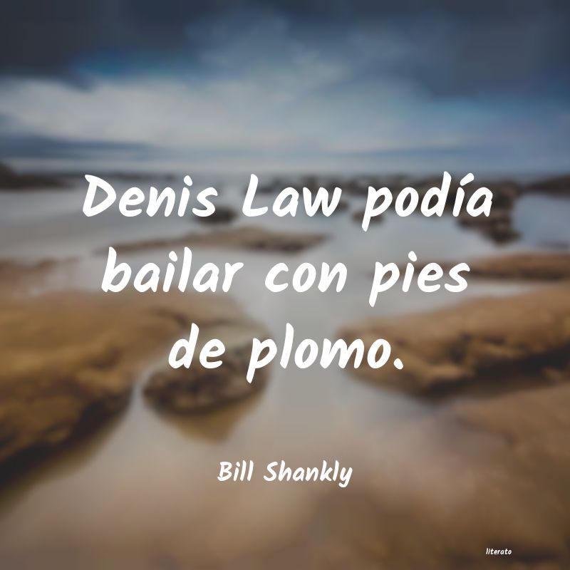 Frases de Bill Shankly