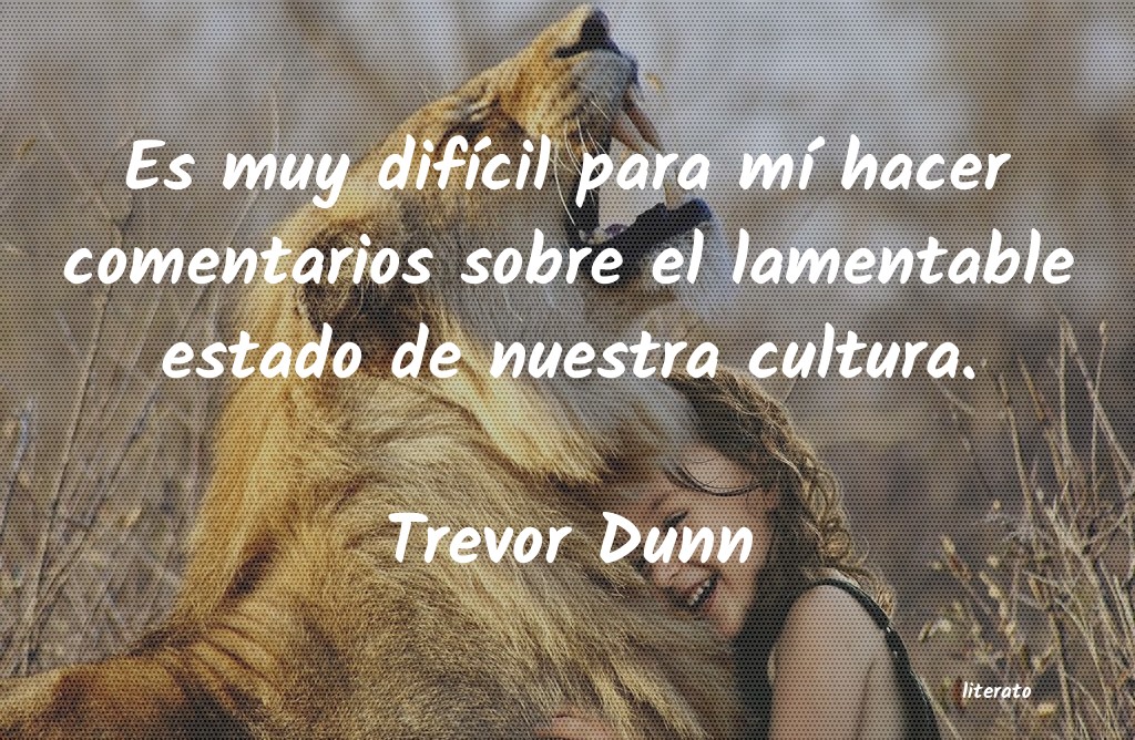 Frases de Trevor Dunn