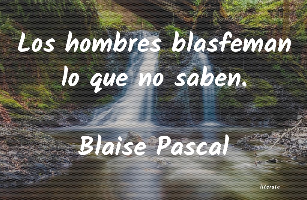 Frases de Blaise Pascal