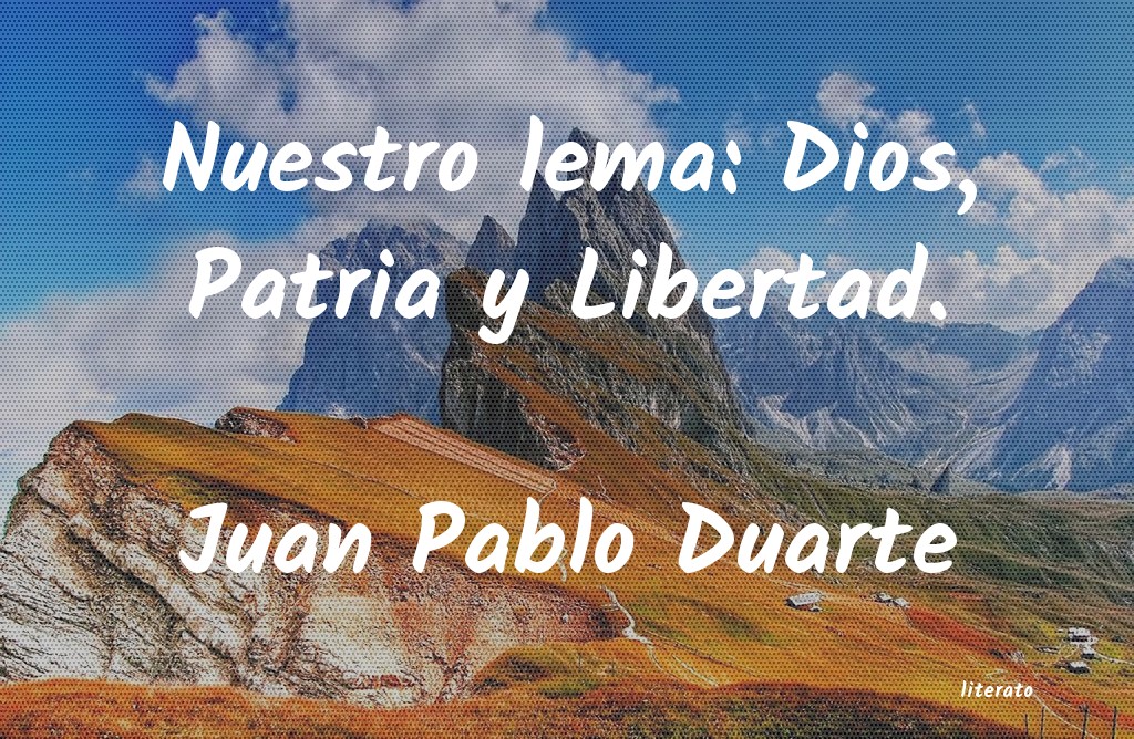 frases de Juan Pablo Duarte