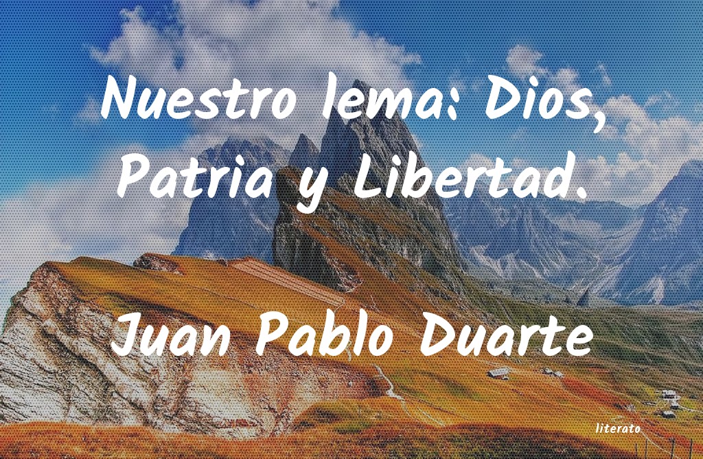 Frases de Juan Pablo Duarte