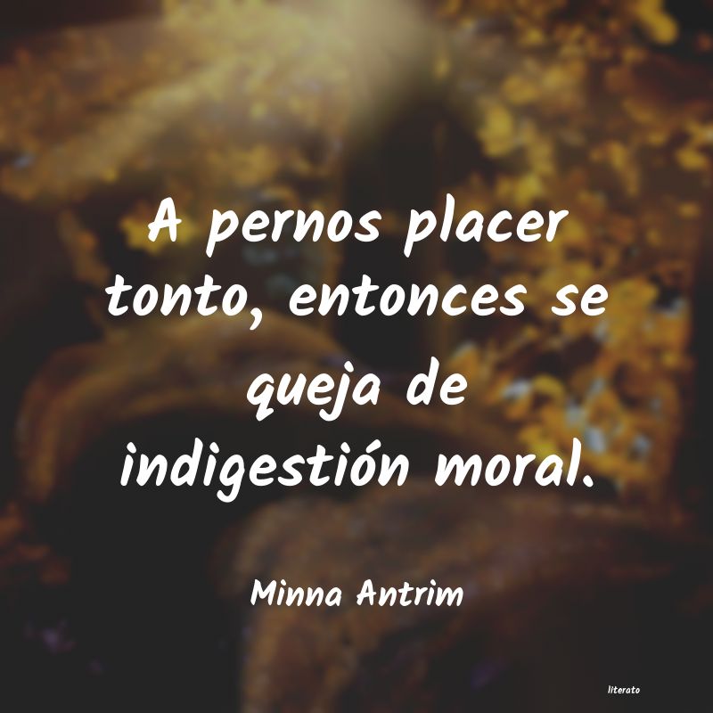 Frases de Minna Antrim