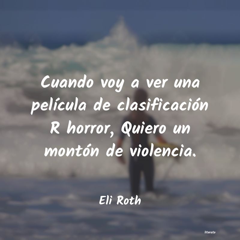 Frases de Eli Roth