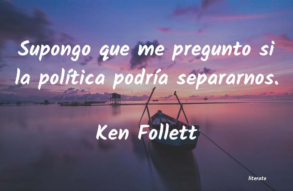 Frases de Ken Follett