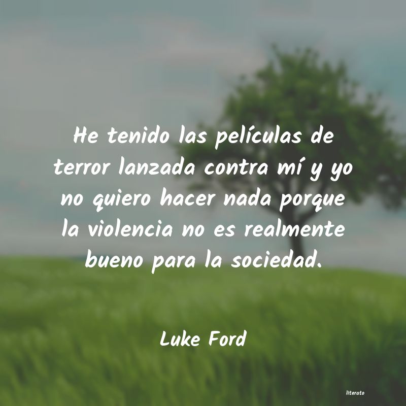 Frases de Luke Ford