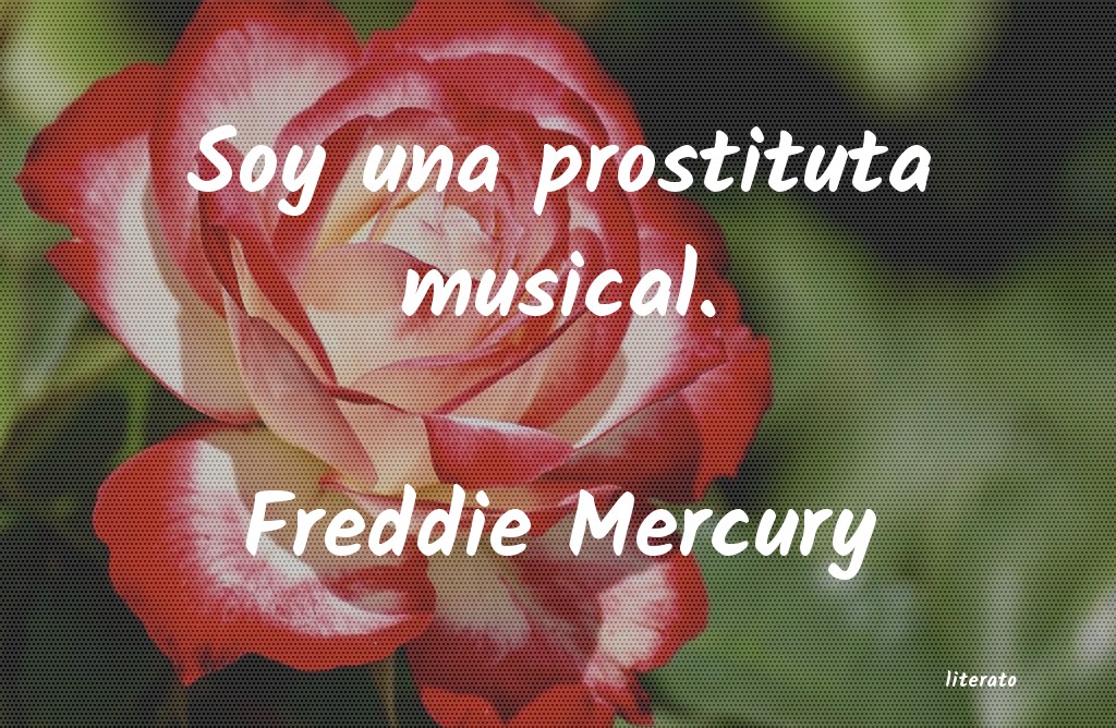 Frases de Freddie Mercury