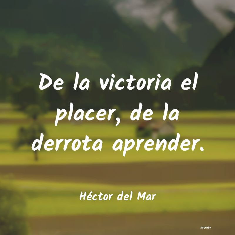 Frases de Héctor del Mar