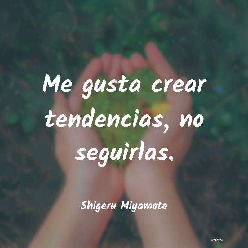 frases de Shigeru Miyamoto