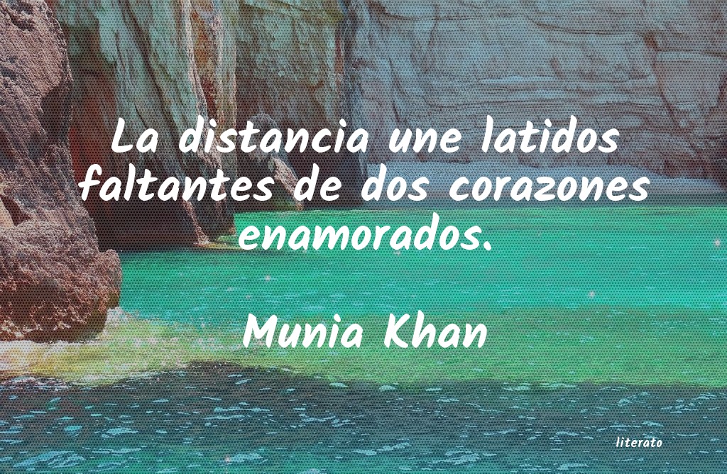 Munia Khan: La distancia une latidos falta