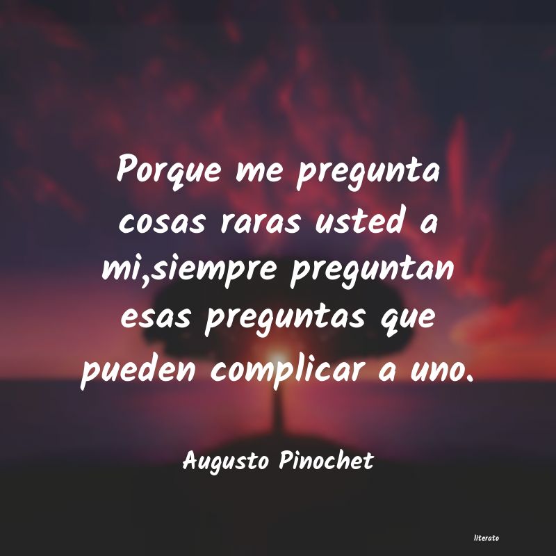 Frases de Augusto Pinochet