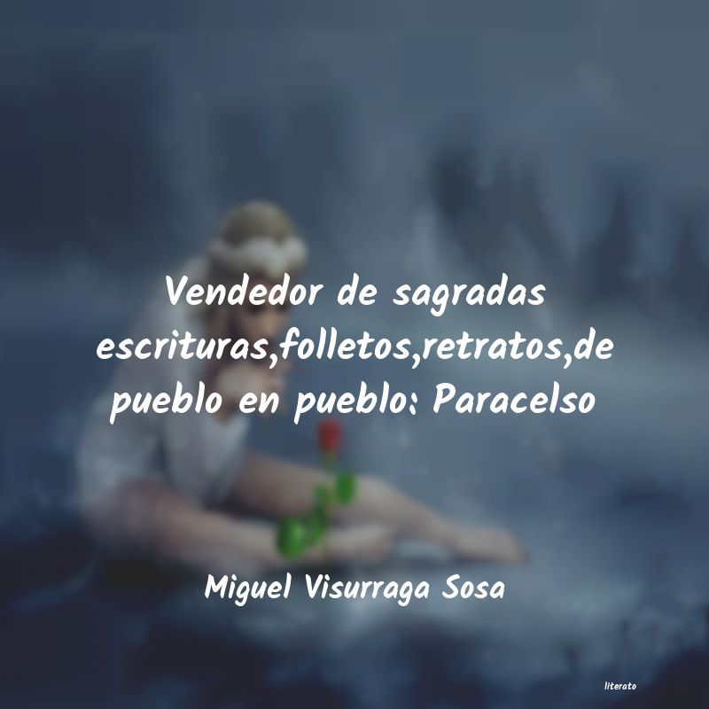 frases de Miguel Visurraga Sosa