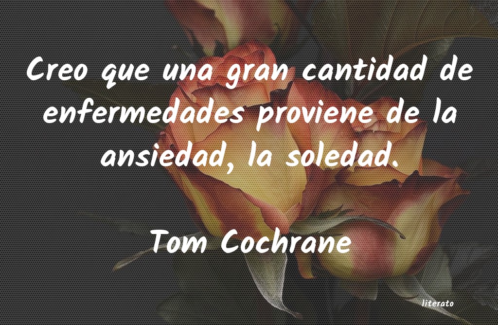 Frases de Tom Cochrane