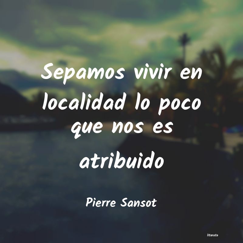 Frases de Pierre Sansot